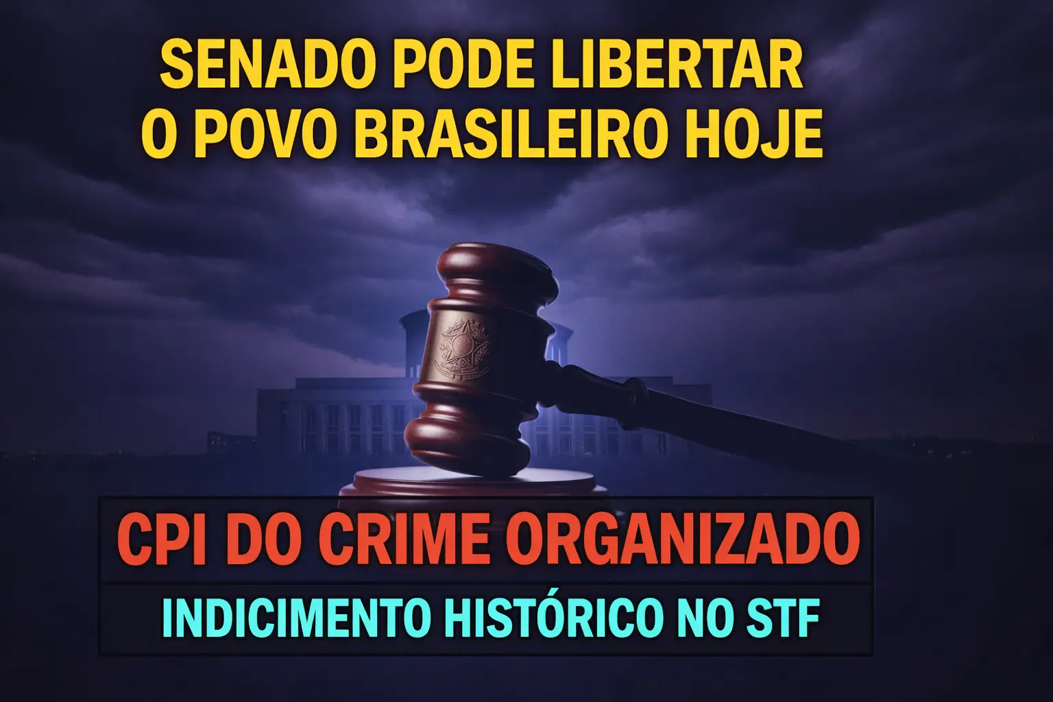 Inédito – CPI do Crime Organizado Pede Impeachment de Três Ministros do STF e do PGR