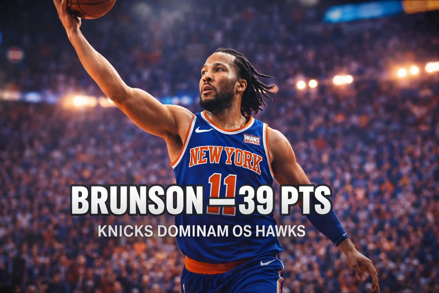 Knicks Destroem Hawks no Jogo 5 com Brunson em Estado de Graça – 126 a 97