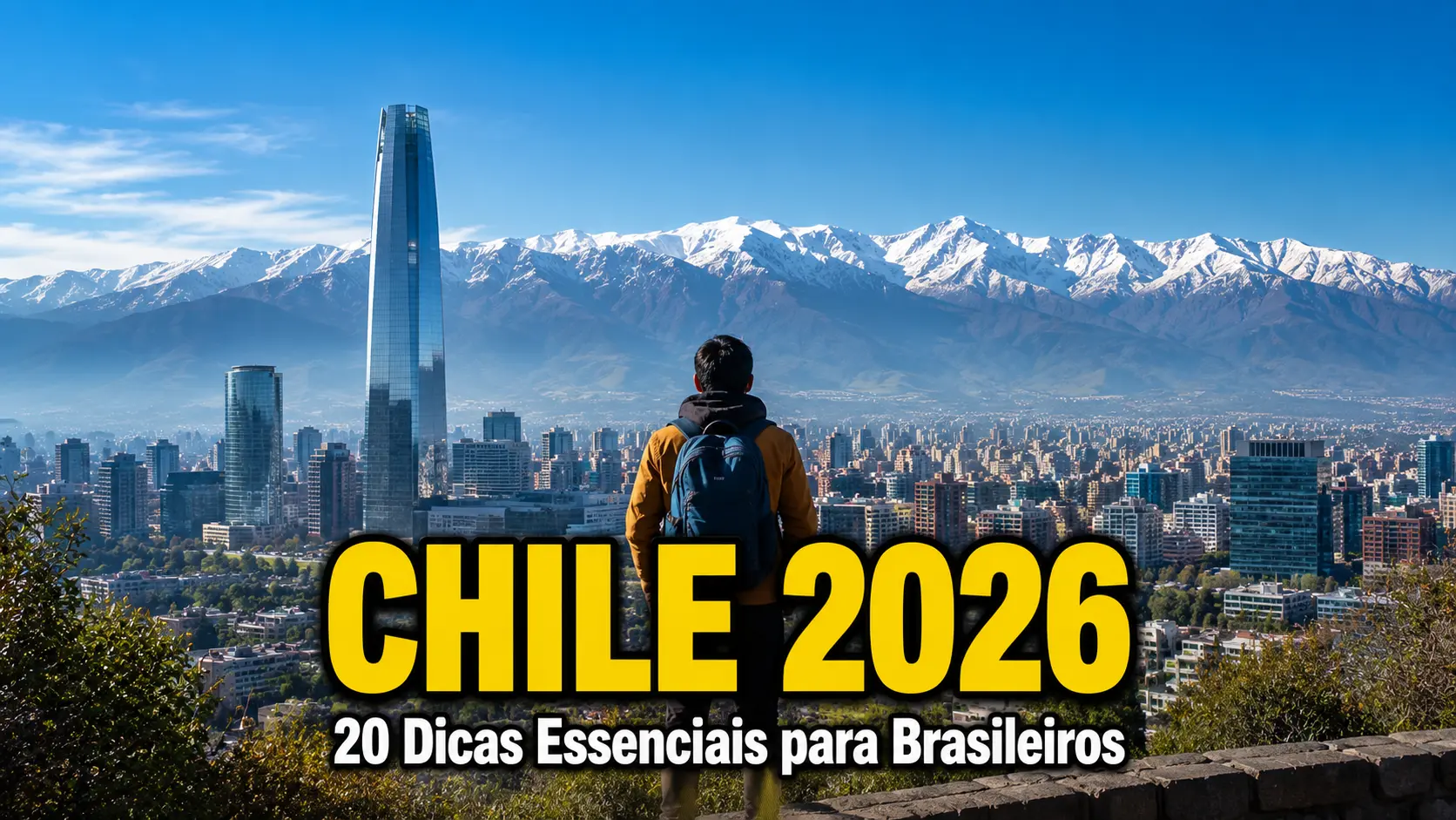 Chile para Brasileiros 2026 – O Guia Completo de Santiago, Valle Nevado e Muito Mais