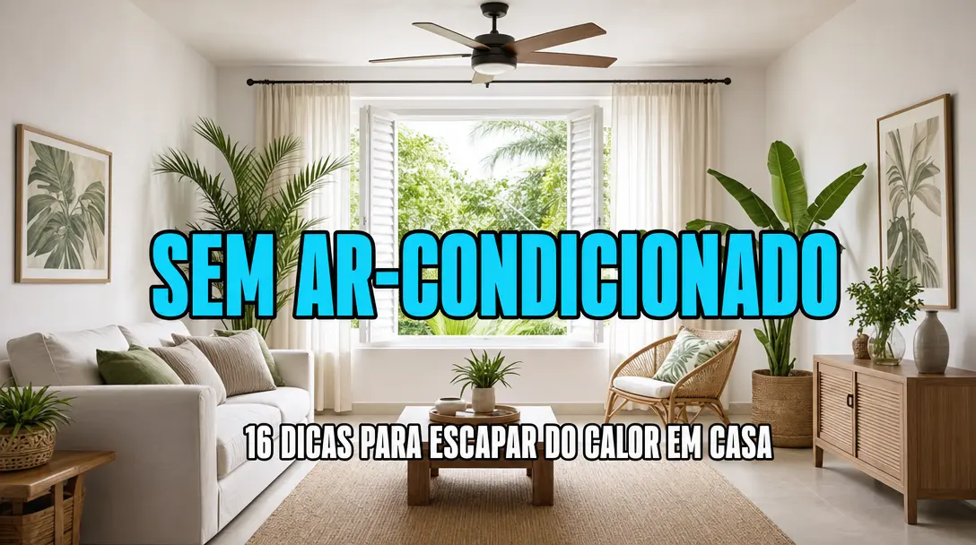 Isolamento Térmico em Casa – 16 Formas de Escapar do Calor e Economizar na Conta de Luz