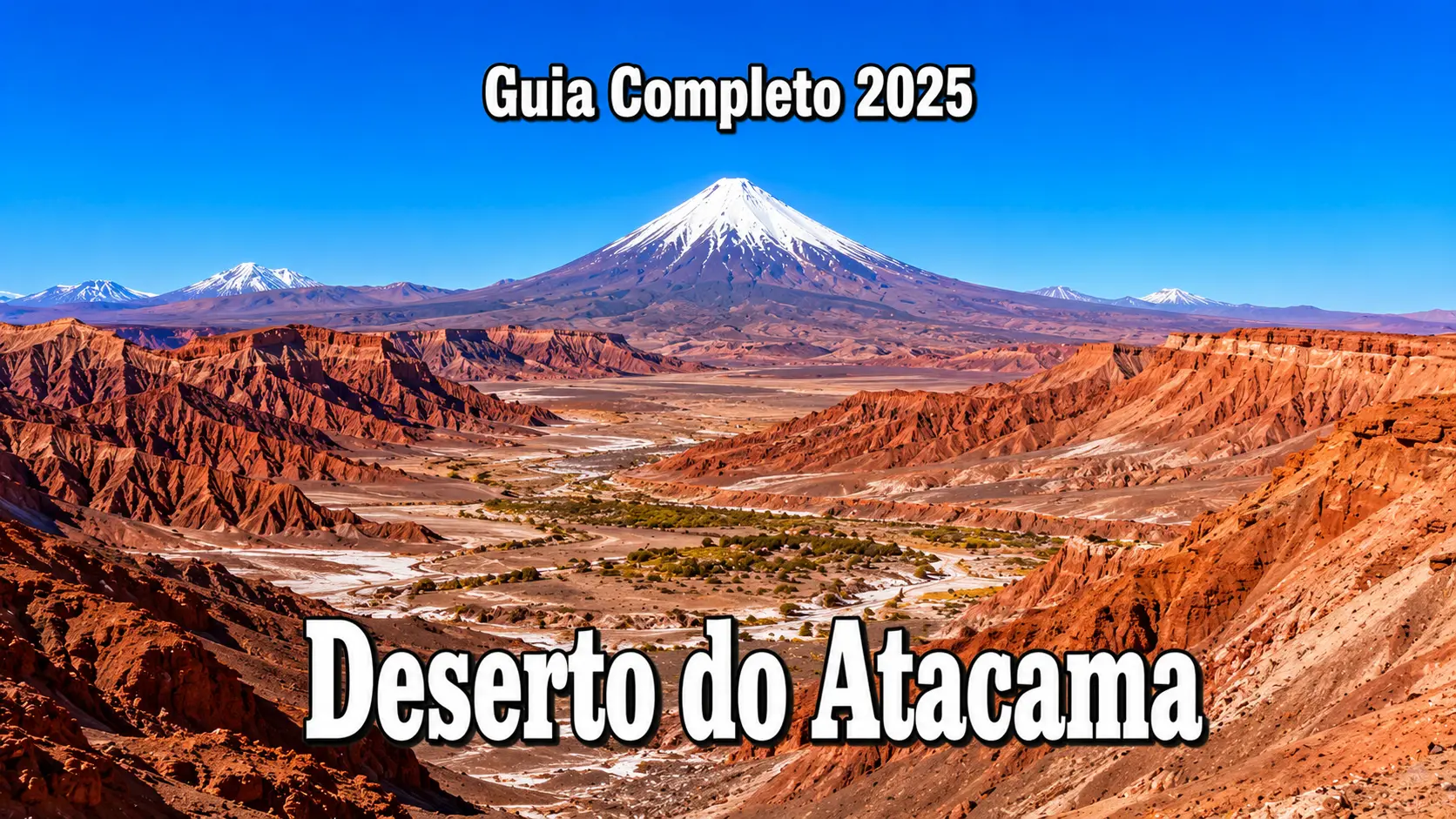 San Pedro de Atacama do Zero – Como Chegar, Onde Ficar, Câmbio e Passeios — Tudo que Você Precisa Saber